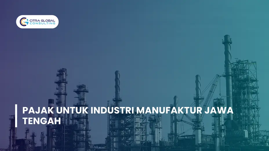 Pajak untuk Industri Manufaktur Jawa Tengah