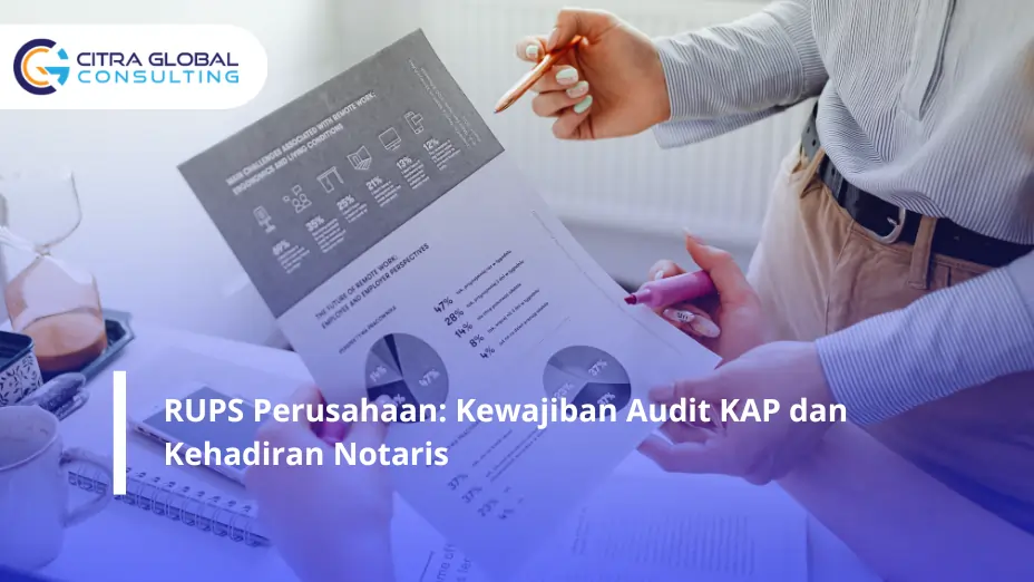 RUPS Perusahaan: Kewajiban Audit KAP dan Kehadiran Notaris